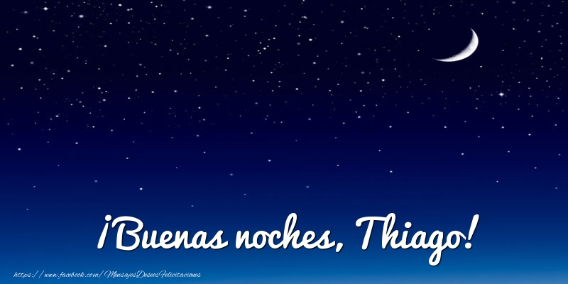 Felicitaciones de buenas noches - ¡Buenas noches, Thiago!