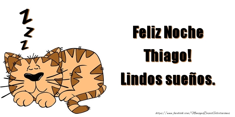 Felicitaciones de buenas noches - Feliz Noche Thiago! Lindos sueños.