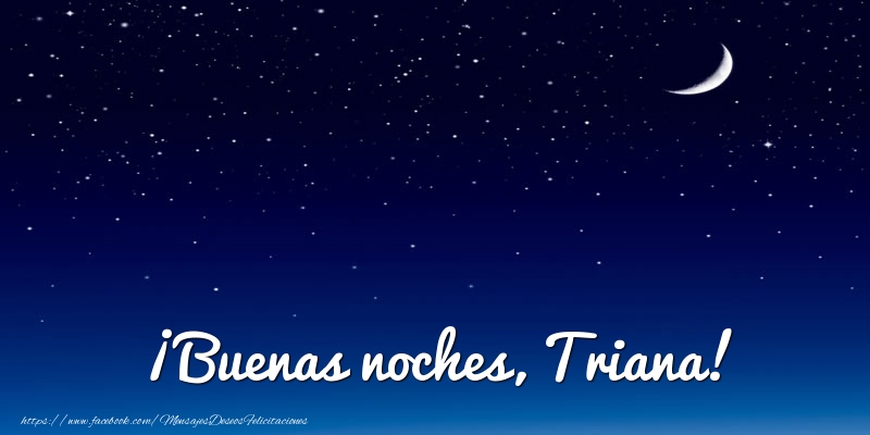 Felicitaciones de buenas noches - Luna | ¡Buenas noches, Triana!