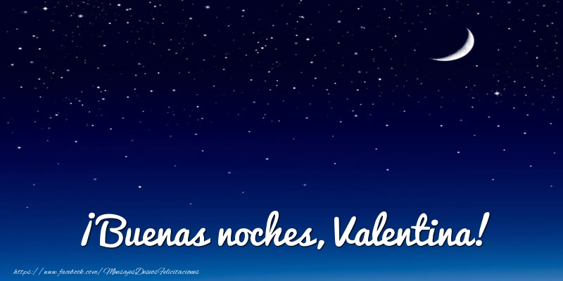 Felicitaciones de buenas noches - Luna | ¡Buenas noches, Valentina!