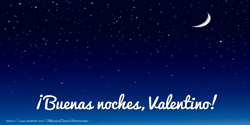 Felicitaciones de buenas noches - Luna | ¡Buenas noches, Valentino!