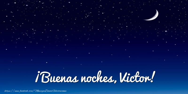 Felicitaciones de buenas noches - Luna | ¡Buenas noches, Victor!