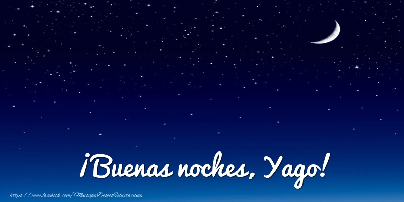 Felicitaciones de buenas noches - Luna | ¡Buenas noches, Yago!