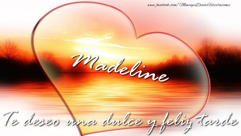 Felicitaciones de buenas tardes - Madeline Te deseo una dulce y feliz tarde