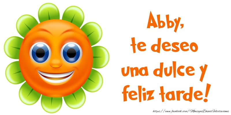 Felicitaciones de buenas tardes - Emoticones & Flores | Abby, te deseo una dulce y feliz tarde!