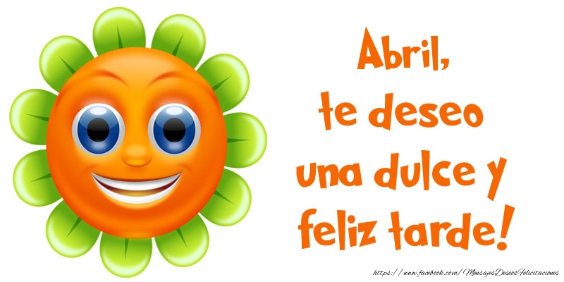 Felicitaciones de buenas tardes - Emoticones & Flores | Abril, te deseo una dulce y feliz tarde!