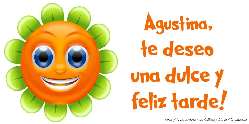Felicitaciones de buenas tardes - Emoticones & Flores | Agustina, te deseo una dulce y feliz tarde!