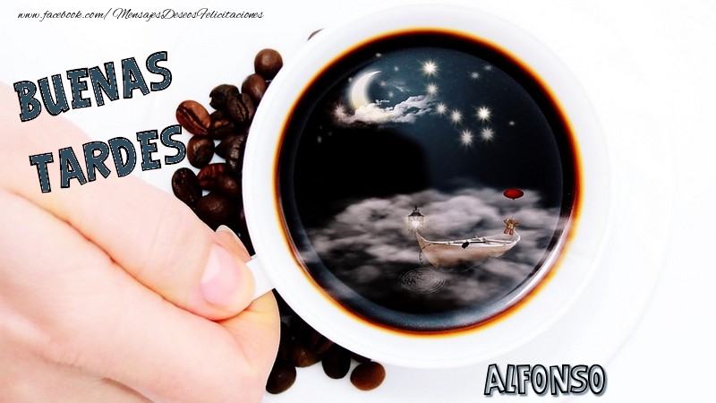 Felicitaciones de buenas tardes - Café | Buenas tardes, Alfonso