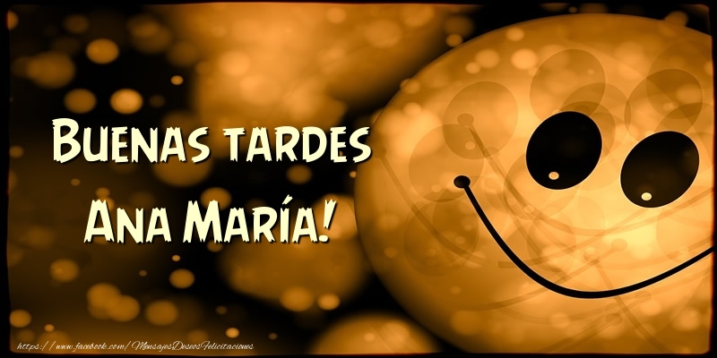 Felicitaciones de buenas tardes - Buenas tardes Ana María!