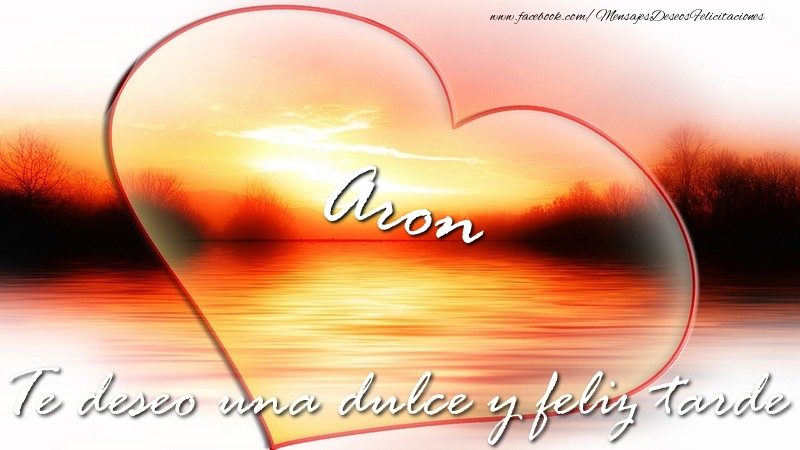 Felicitaciones de buenas tardes - Corazón | Aron Te deseo una dulce y feliz tarde