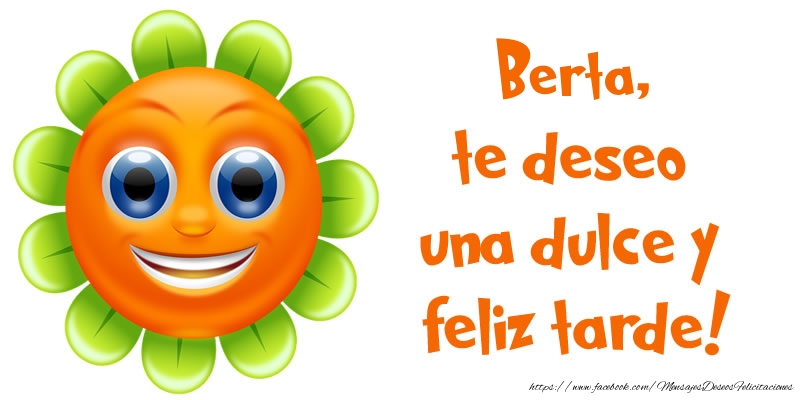 Felicitaciones de buenas tardes - Emoticones & Flores | Berta, te deseo una dulce y feliz tarde!