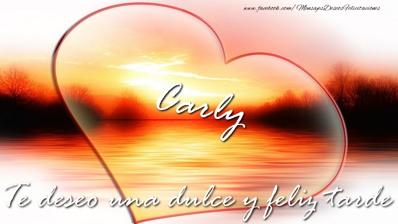 Felicitaciones de buenas tardes - Corazón | Carly Te deseo una dulce y feliz tarde