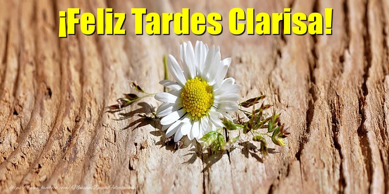 Felicitaciones de buenas tardes - ¡Feliz Tardes Clarisa!