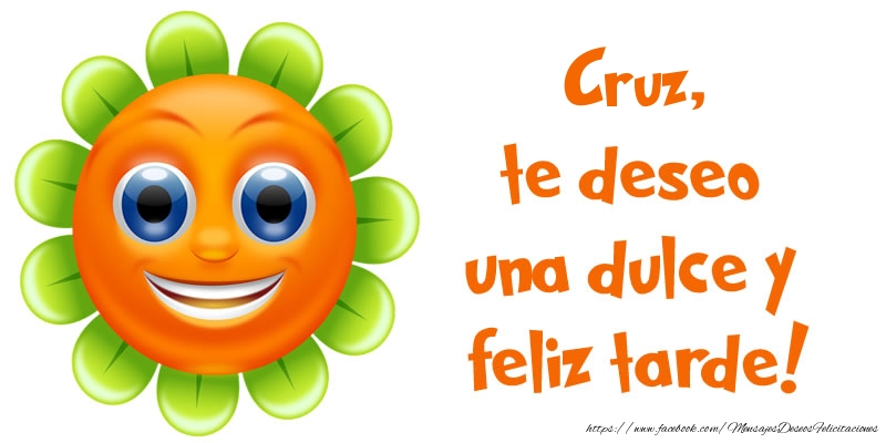 Felicitaciones de buenas tardes - Emoticones & Flores | Cruz, te deseo una dulce y feliz tarde!