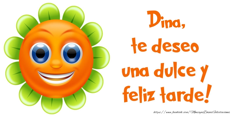 Felicitaciones de buenas tardes - Emoticones & Flores | Dina, te deseo una dulce y feliz tarde!