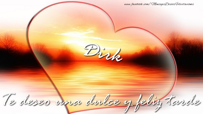 Felicitaciones de buenas tardes - Corazón | Dirk Te deseo una dulce y feliz tarde