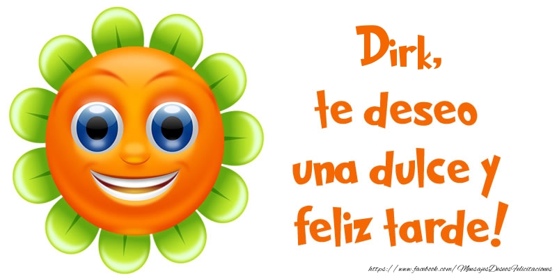 Felicitaciones de buenas tardes - Emoticones & Flores | Dirk, te deseo una dulce y feliz tarde!