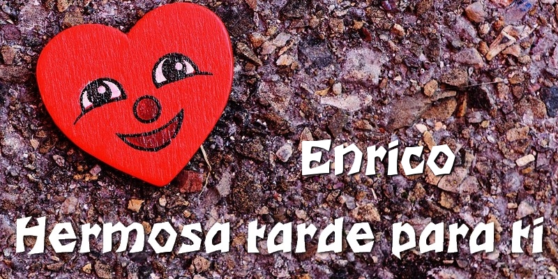 Felicitaciones de buenas tardes - Corazón | Enrico Hermosa tarde para ti
