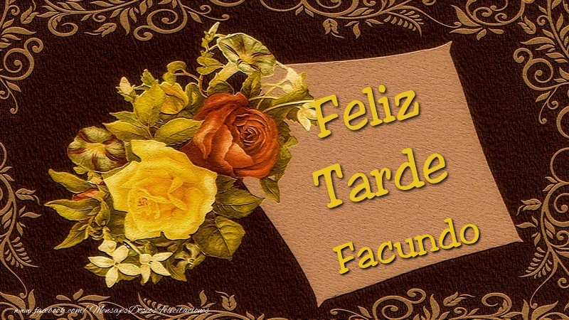 Felicitaciones de buenas tardes - Feliz tardes, Facundo