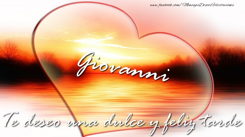 Felicitaciones de buenas tardes - Corazón | Giovanni Te deseo una dulce y feliz tarde