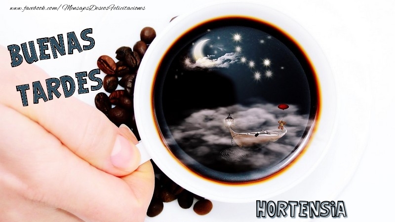  Felicitaciones de buenas tardes - Café | Buenas tardes, Hortensia