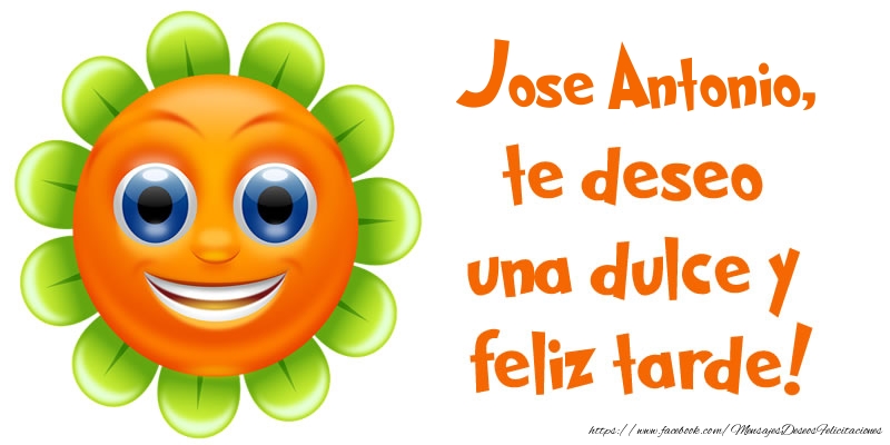 Felicitaciones de buenas tardes - Emoticones & Flores | Jose Antonio, te deseo una dulce y feliz tarde!