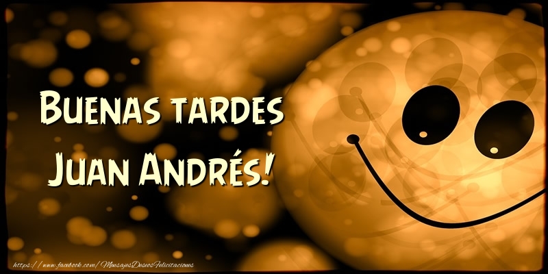 Felicitaciones de buenas tardes - Buenas tardes Juan Andrés!