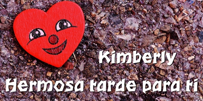 Felicitaciones de buenas tardes - Corazón | Kimberly Hermosa tarde para ti