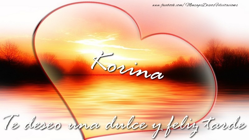 Felicitaciones de buenas tardes - Korina Te deseo una dulce y feliz tarde