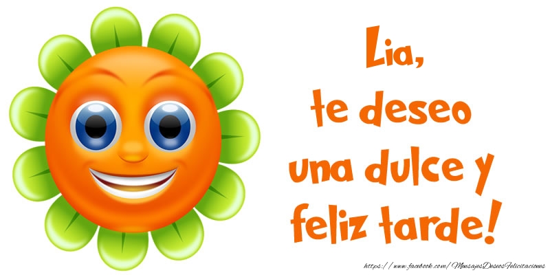 Felicitaciones de buenas tardes - Emoticones & Flores | Lia, te deseo una dulce y feliz tarde!