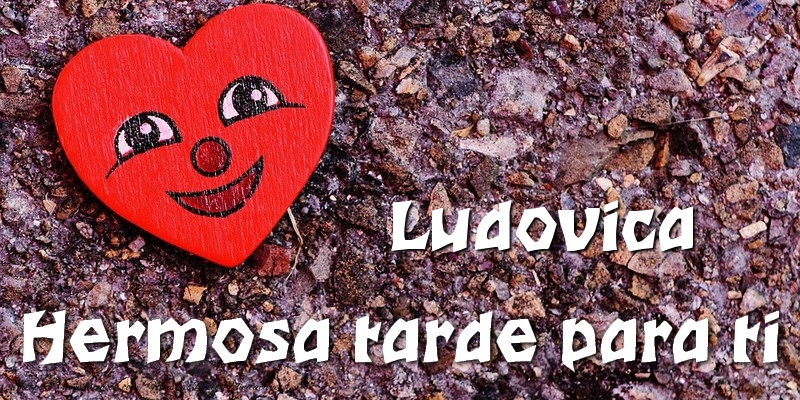 Felicitaciones de buenas tardes - Ludovica Hermosa tarde para ti