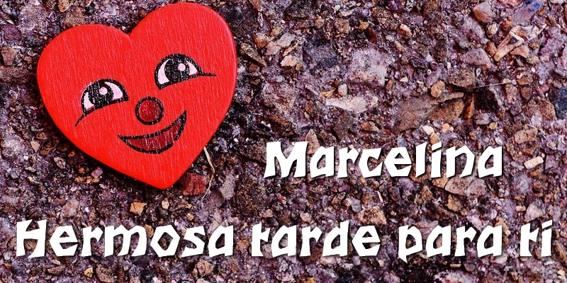 Felicitaciones de buenas tardes - Corazón | Marcelina Hermosa tarde para ti