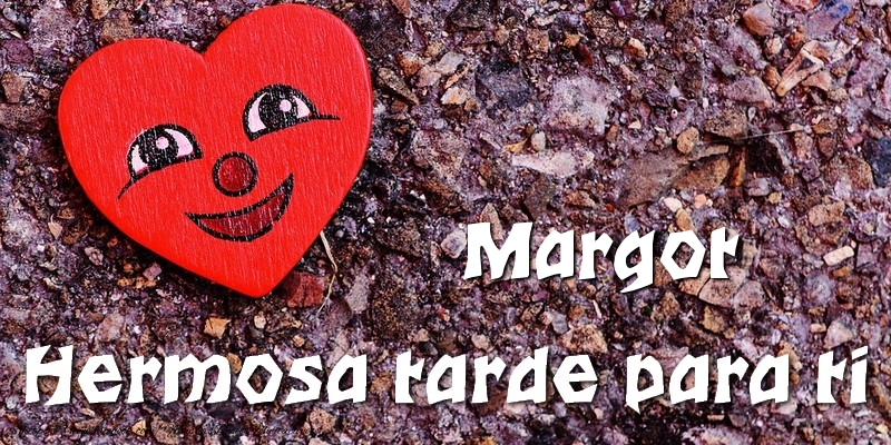 Felicitaciones de buenas tardes - Corazón | Margot Hermosa tarde para ti