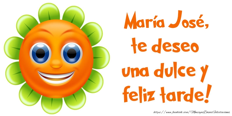 Felicitaciones de buenas tardes - Emoticones & Flores | María José, te deseo una dulce y feliz tarde!