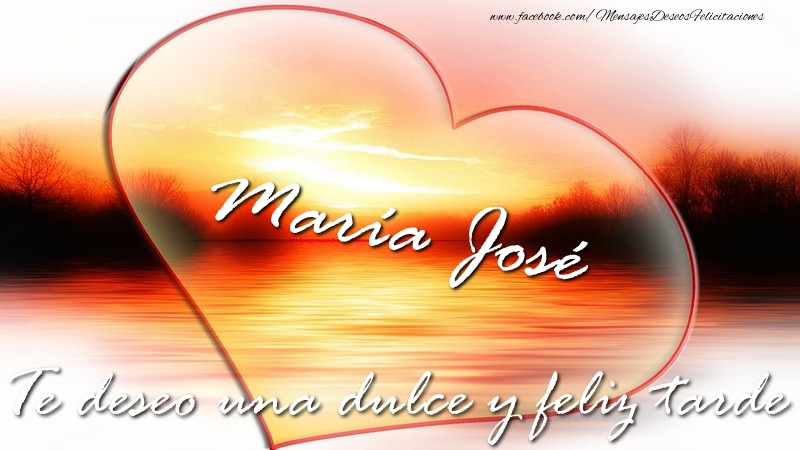 Felicitaciones de buenas tardes - María José Te deseo una dulce y feliz tarde
