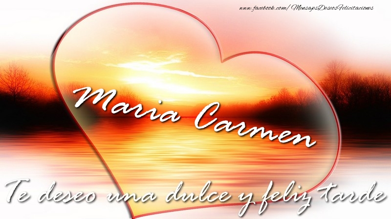 Felicitaciones de buenas tardes - Corazón | Maria Carmen Te deseo una dulce y feliz tarde