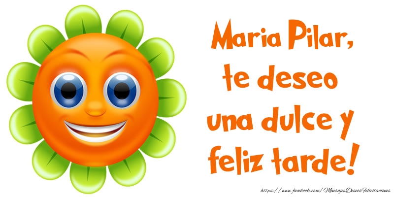 Felicitaciones de buenas tardes - Maria Pilar, te deseo una dulce y feliz tarde!