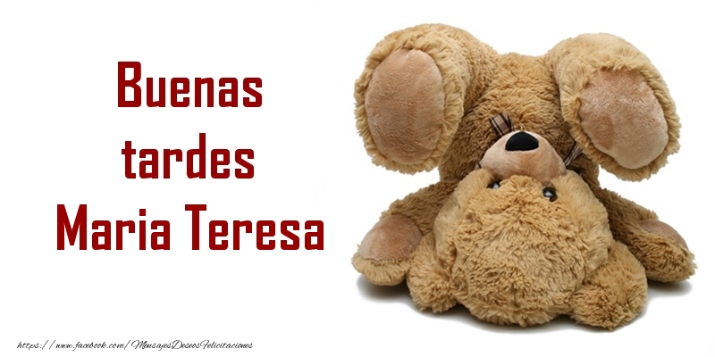 Felicitaciones de buenas tardes - Buenas tardes Maria Teresa