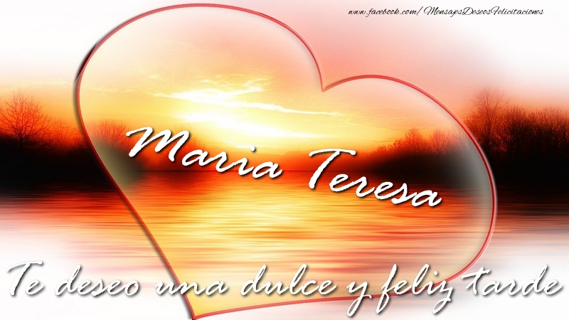 Felicitaciones de buenas tardes - Corazón | Maria Teresa Te deseo una dulce y feliz tarde