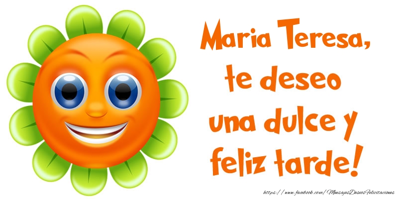 Felicitaciones de buenas tardes - Emoticones & Flores | Maria Teresa, te deseo una dulce y feliz tarde!