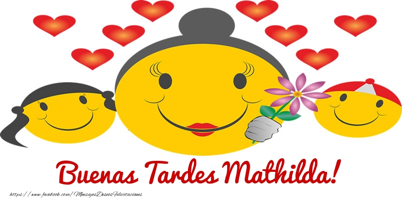 Felicitaciones de buenas tardes - Buenas Tardes Mathilda!