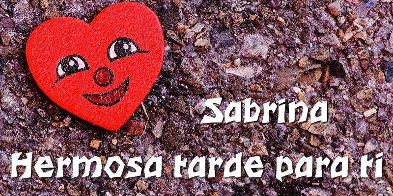 Felicitaciones de buenas tardes - Corazón | Sabrina Hermosa tarde para ti