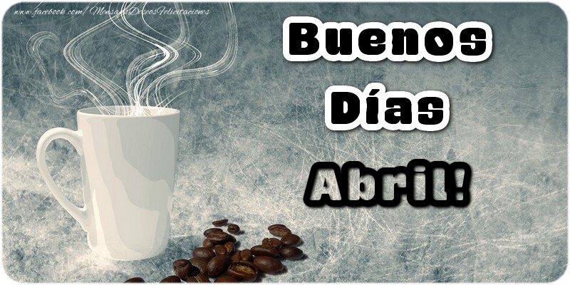 Felicitaciones de buenos días - Café | Buenos Días Abril