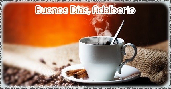 Felicitaciones de buenos días - Café | Buenos Días, Adalberto