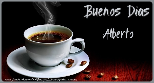 Felicitaciones de buenos días - Café | Buenos Dias Alberto
