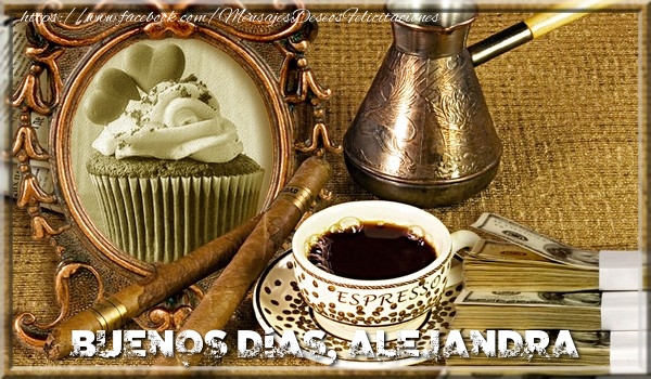 Felicitaciones de buenos días - Café & 1 Foto & Marco De Fotos | Buenos Días, Alejandra