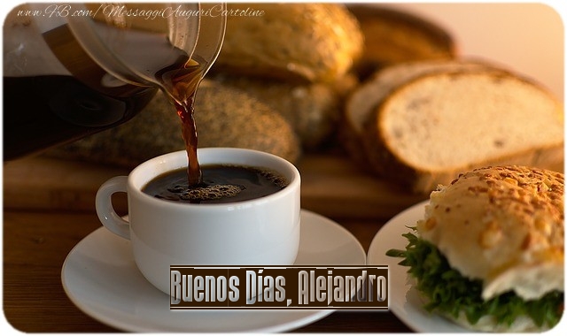 Felicitaciones de buenos días - Café | Buenos Días, Alejandro