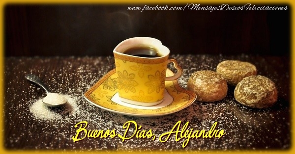 Felicitaciones de buenos días - Café & 1 Foto & Marco De Fotos | Buenos Días, Alejandro