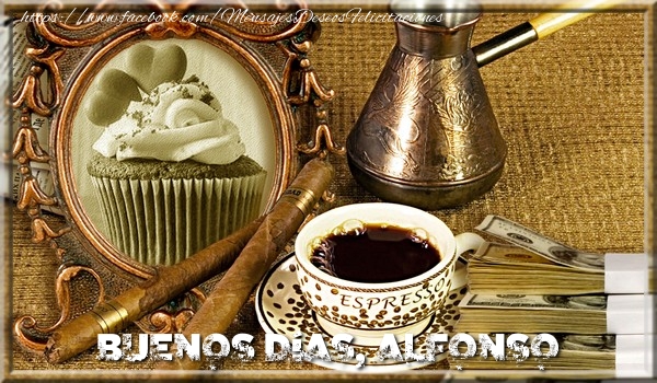 Felicitaciones de buenos días - Café & 1 Foto & Marco De Fotos | Buenos Días, Alfonso