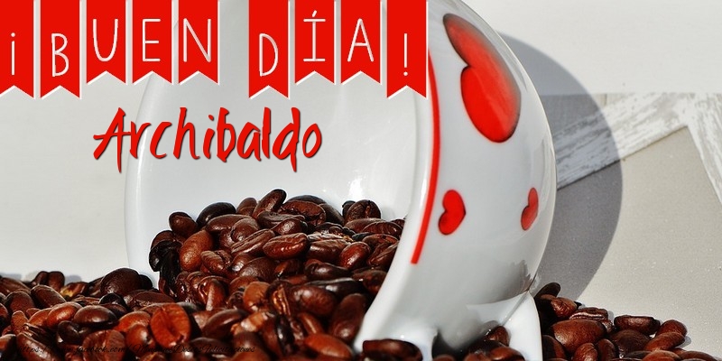 Felicitaciones de buenos días - Café | Buenos Días Archibaldo